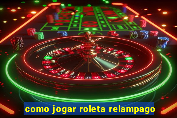 como jogar roleta relampago