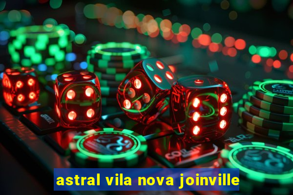 astral vila nova joinville