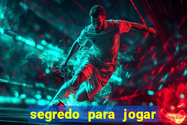 segredo para jogar no tigre