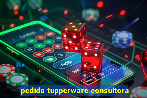 pedido tupperware consultora