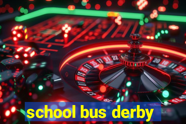 school bus derby