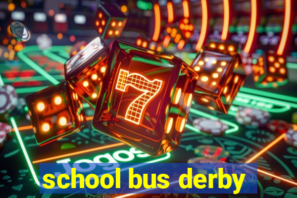 school bus derby