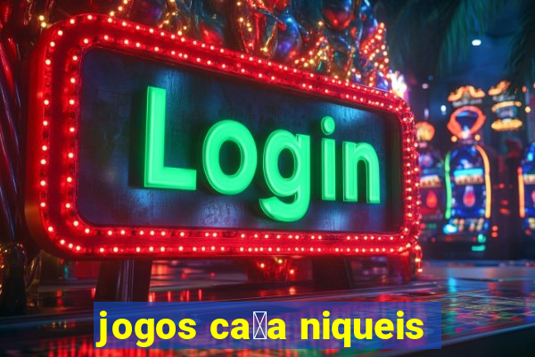 jogos ca莽a niqueis