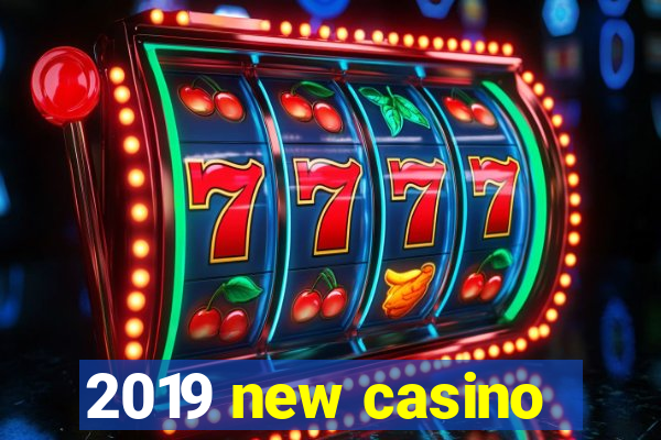 2019 new casino