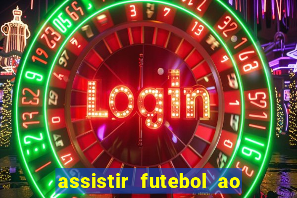 assistir futebol ao vivo multi multicanal