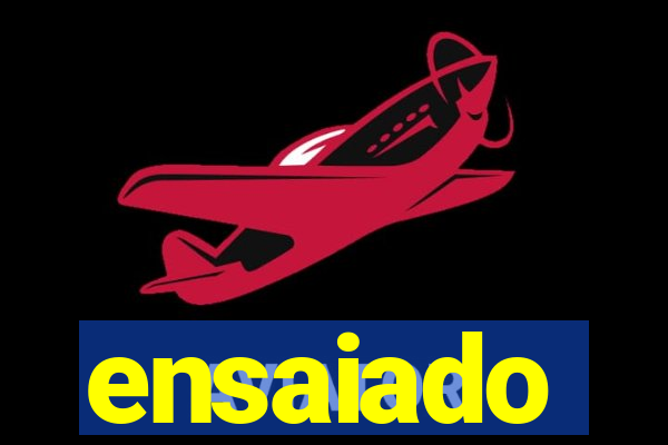 ensaiado