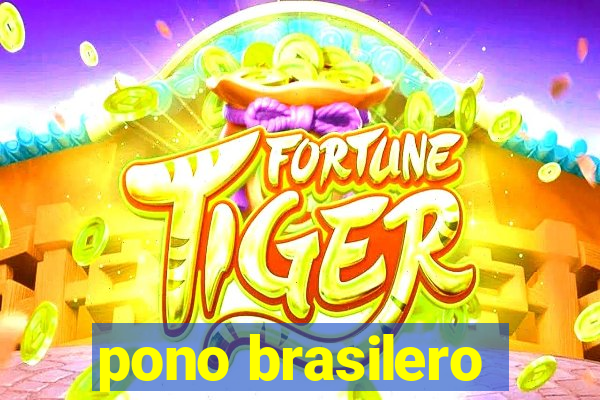 pono brasilero