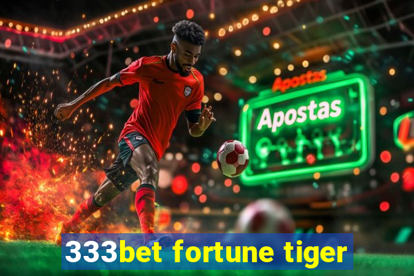 333bet fortune tiger