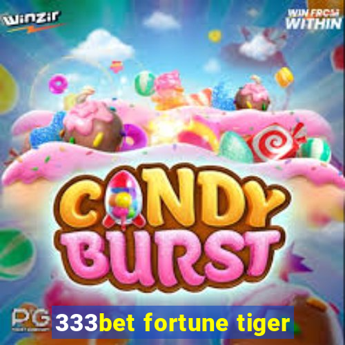 333bet fortune tiger