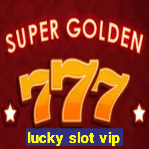 lucky slot vip