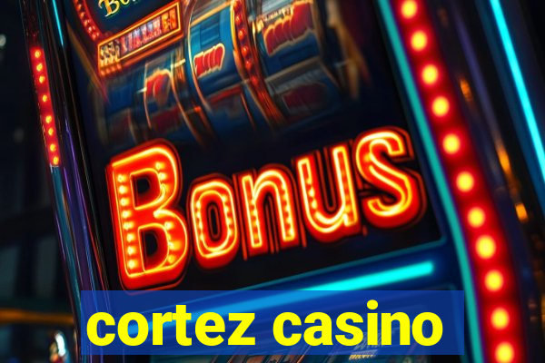 cortez casino