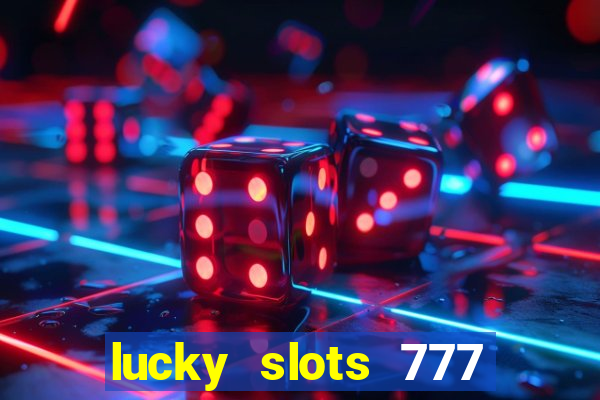 lucky slots 777 paga mesmo