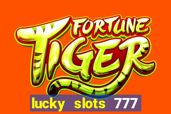 lucky slots 777 paga mesmo