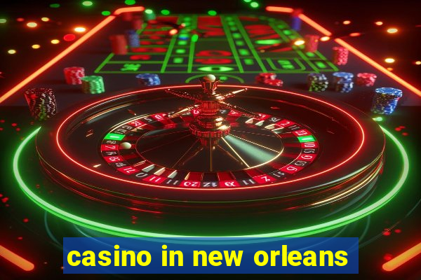 casino in new orleans