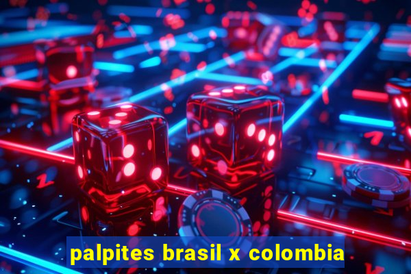 palpites brasil x colombia