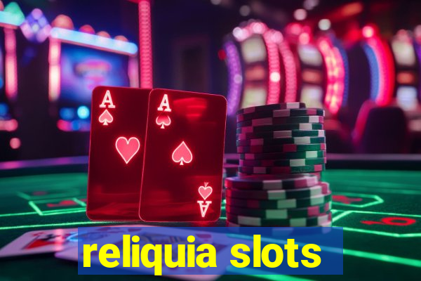 reliquia slots