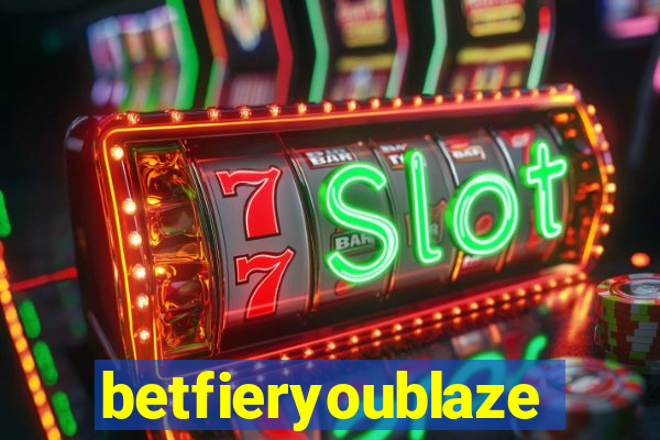 betfieryoublaze