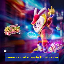 como cancelar socio fluminense