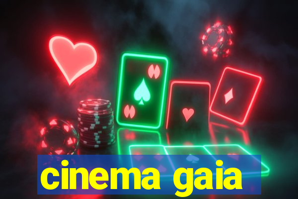 cinema gaia