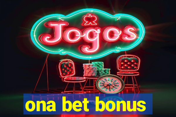 ona bet bonus