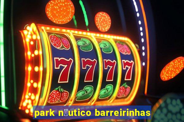 park n谩utico barreirinhas