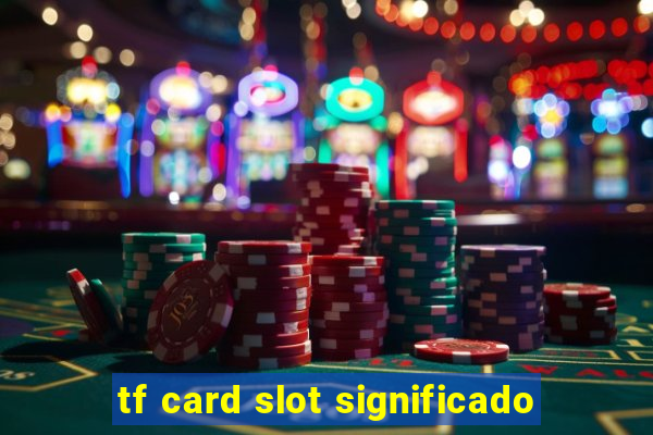 tf card slot significado