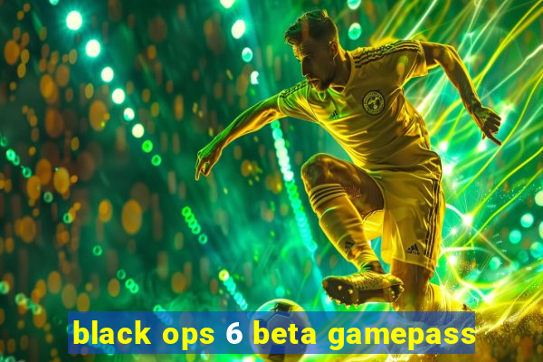 black ops 6 beta gamepass