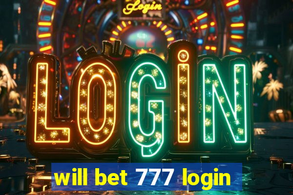 will bet 777 login