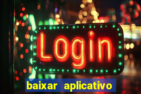 baixar aplicativo de aposta de jogo