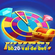 bb20 vai de bet