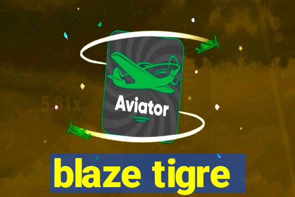 blaze tigre