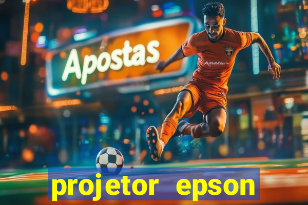 projetor epson casas bahia