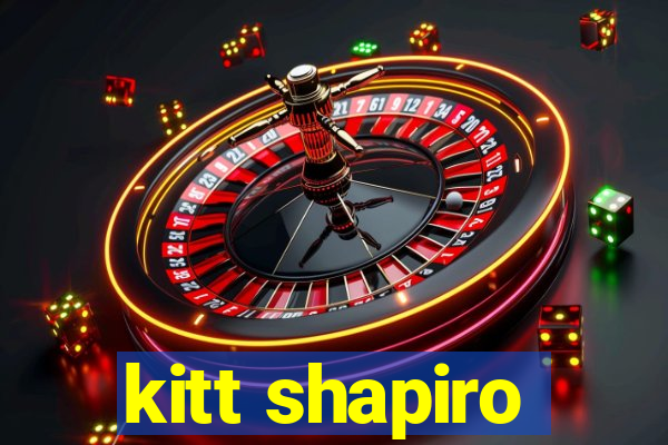 kitt shapiro