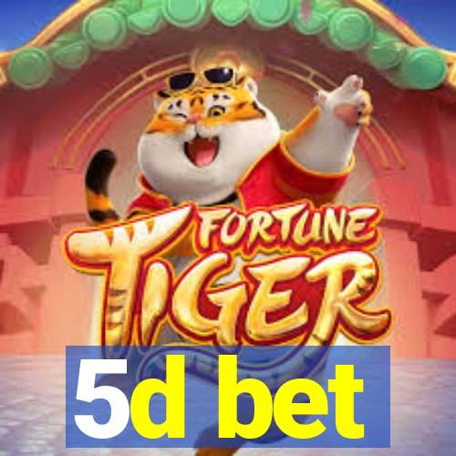 5d bet