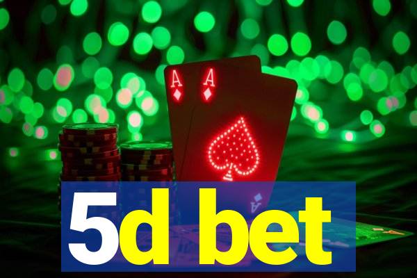 5d bet