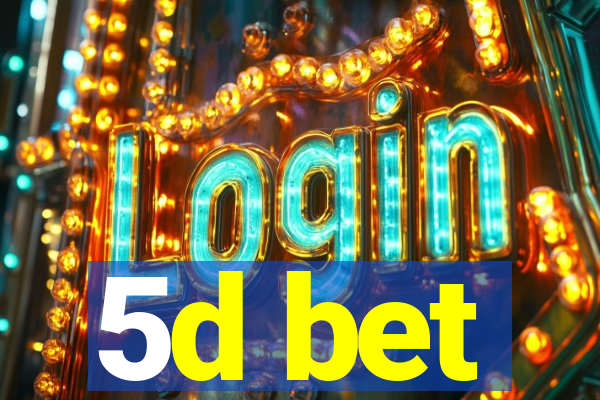 5d bet