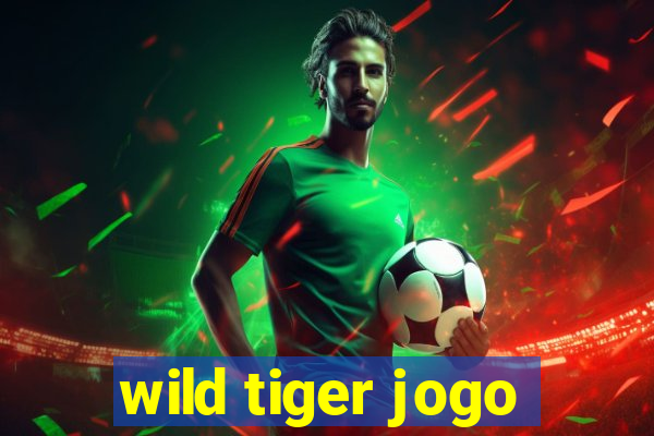 wild tiger jogo