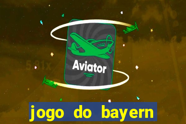 jogo do bayern onde assistir