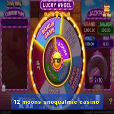 12 moons snoqualmie casino