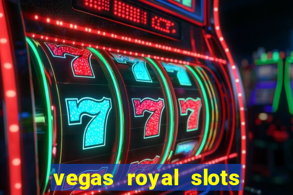 vegas royal slots paga mesmo