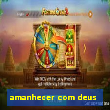 amanhecer com deus