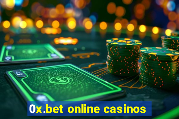 0x.bet online casinos