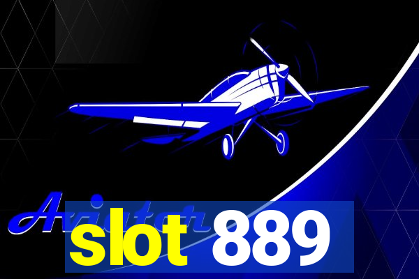 slot 889