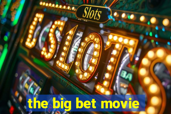 the big bet movie