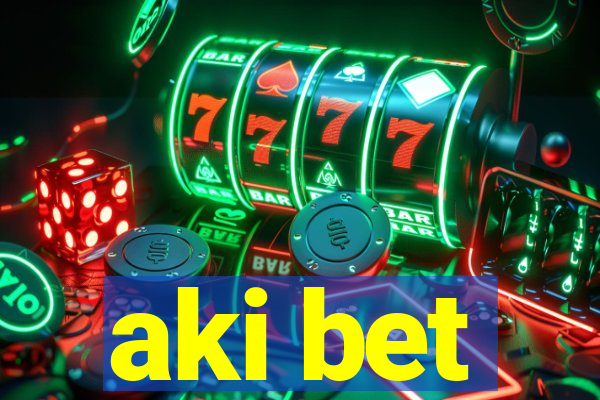 aki bet