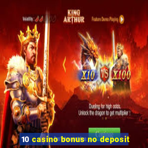 10 casino bonus no deposit