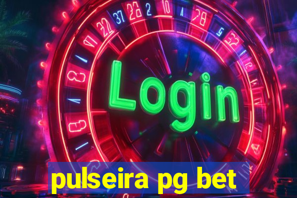 pulseira pg bet