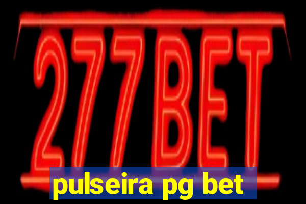 pulseira pg bet