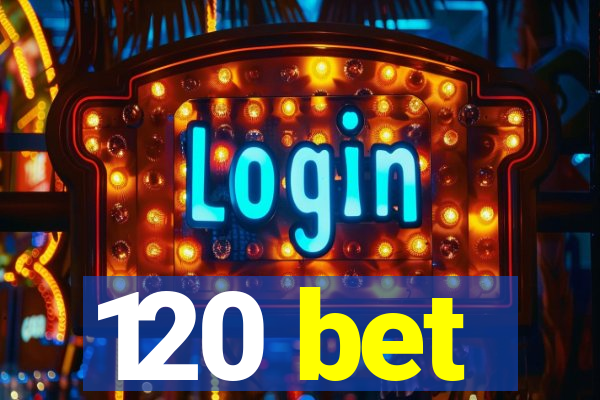 120 bet