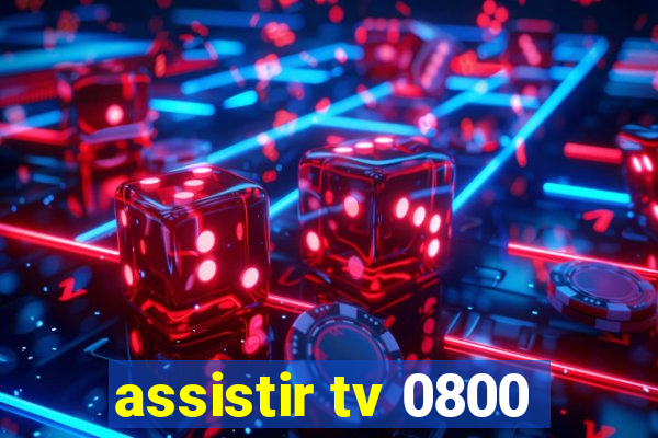 assistir tv 0800